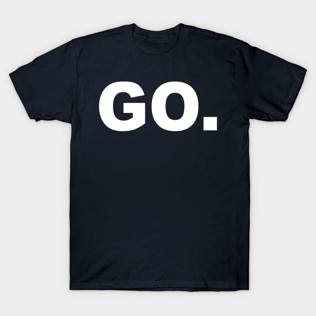 GO. T-Shirt by GaryVeeApparel